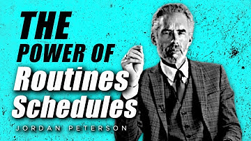 The Power Of Routines And Schedules - Jordan Peterson Motivation