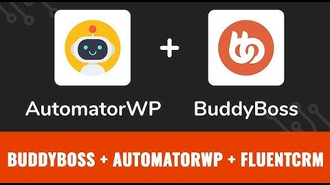 BuddyBoss  AutomatorWP  FluentCRM