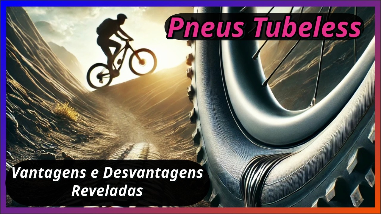 Pneu Tubeless: A Verdade Revelada! 3 Vantagens e 3 Desvantagens Surpreendentes!