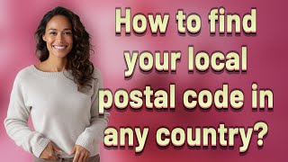 How to find your local postal code in any country