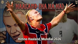 Haaland (Ha Ha Ha) Mundial 2026 CTID Inspired versión Español Haaland Canción/ Song