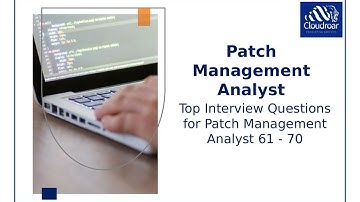Top 10 Patch Management Analyst Interview Questions and Answers For 2025 | Part 07