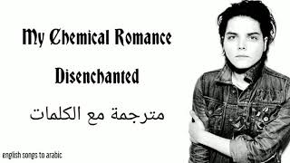 MCR - Disenchanted - Arabic subtitles/ماي كيميكال رومانس - محرر من الوهم - مترجمة عربي