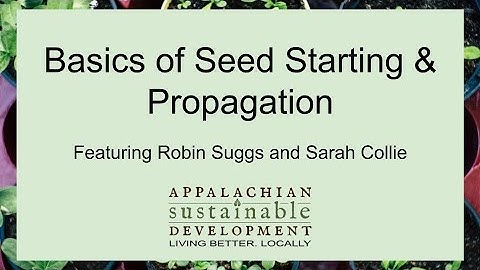 Grow Your Own Basics of Seed Starting and Propagation Webinar