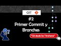 Git 2/7 - Primer Commit y Branches - Git Desde Cero