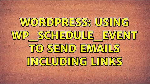 Wordpress: Using wp_schedule_event to send emails including links