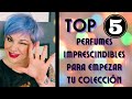 TOP 5 PERFUMES IMPRESCINDIBLES PARA EMPEZAR TU COLECCIÓN- Colaboración ♥️| Las Cosas de Tamarita