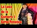 La Loca de la Cartera Circo Timoteo 1