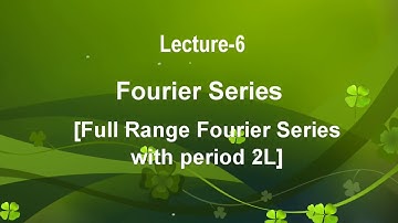 Lecture-6 Fourier series-Full range Fourier series of sine and cosine functions in Hindi