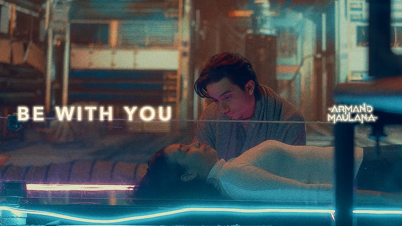 Armand Maulana - Be With You | Official Music Video