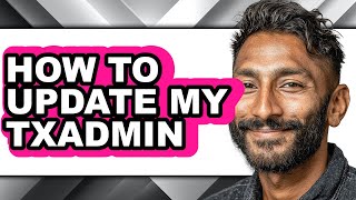 How to Update My Txadmin - Step by Step