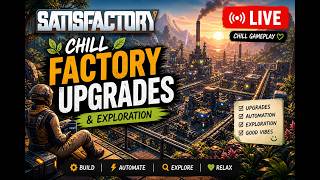 “Upgrading My Factory (Chill Gameplay) 🌿 | Satisfactory LIVE”
