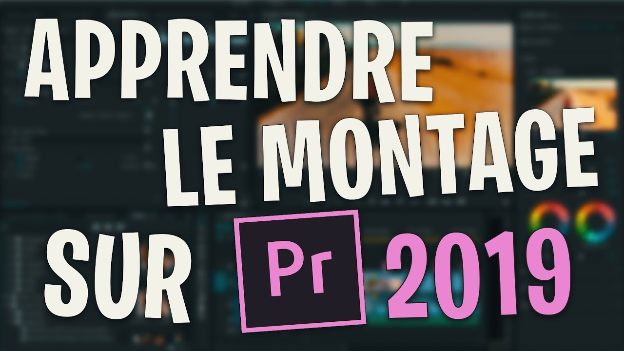 APPRENDRE LE MONTAGE SUR PREMIERE PRO 2019  TUTORIEL