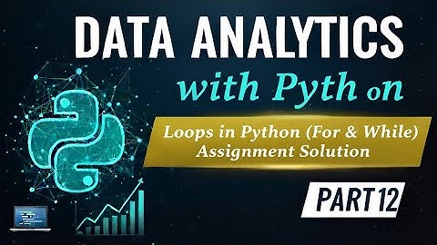12. Data Analytics with Python | Loops in Python (For & While) Assignment Solution #W3SKILLSET