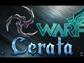 WARFRAME - CERATA - BASIC & RIVEN BUILDS.