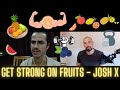 141  bodybuilding on a fruitbased diet  josh x  health interview by alex