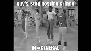 Stop posting cringe in #general v2