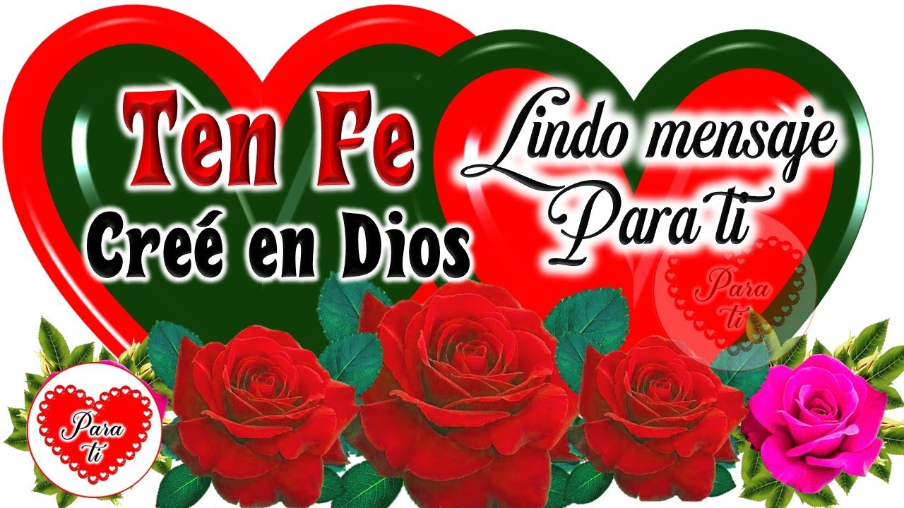 Lindo mensaje para ti Ten fe creé en Dios Ábrelo, Escúchalo y ...