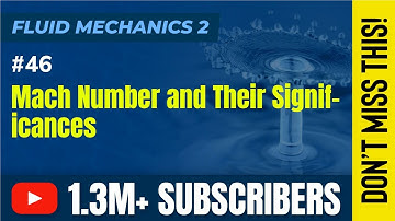 Mach Number and Their Significances - Compressible Flow - Fluid Mechanics 2