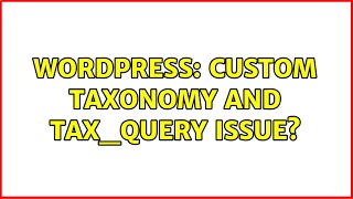 Wordpress: Custom Taxonomy and tax_query Issue
