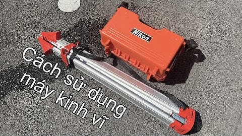 Trắc địa công trình - Cách thiết lập cơ bản máy kinh vĩ NE-20SCⅡ