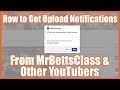 How to Get Upload Notifications from @MrBettsClass &amp; Other YouTubers
