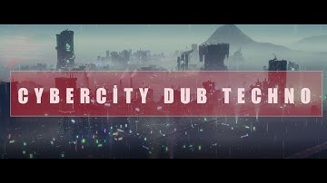 DUB TECHNO #05 || CYBER CİTY SERİES