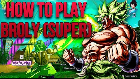 HOW TO PLAY BROLY (SUPER) BROLY (SUPER) COMBOS DRAGONBALL: Sparking! ZERO