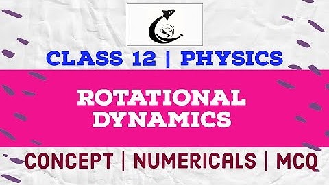 CLASS 12 PHYSICS ROTATIONAL DYNAMICS 1 | Concept, Numericals and MCQ | Sujan Dahal A For Astronomy