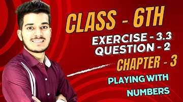 Question 2 Exercise 3.3 | Chapter 3 | Playing with Numbers | Class 6th | NCERT Solution