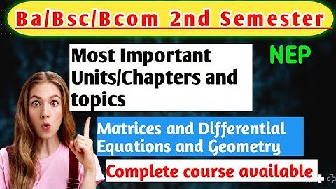 Bsc 2nd Sem Mathematics Important Units Chapters Topics Matrices and Differential Equations Geometry