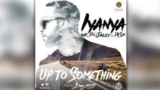 Iyanya ft. Don Jazzy & Dr. Sid - Up To Something LYRICS