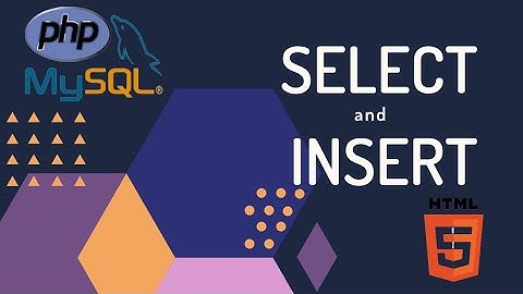 SELECT and INSERT statements with the help of PHP. | MySQL | PHP