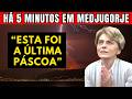 HÁ 5 MINUTOS EM MEDJUGORJE — VIRGEM MARIA REVELA: “Esta Foi a ÚLTIMA Páscoa” ALERTA PARA 20
