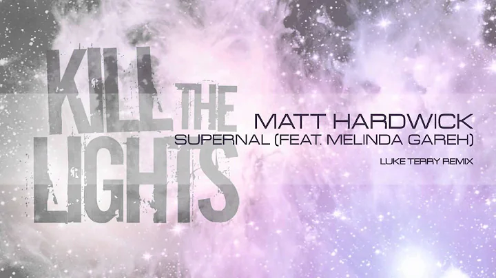 Matt Hardwick - Supernal (Feat. Melinda Gareh) (Luke Terry Remix)