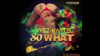 🔥 Vybz Kartel - So What [Official Audio] July 2017 chords