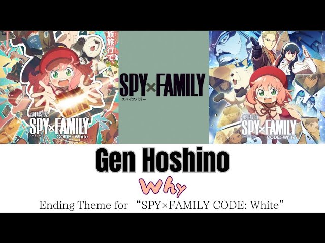 SPY×FAMILY CODE: White』Gen Hoshino - Why (Kan / Rom / Eng