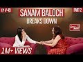 Sanam Baloch's Most Emotional Interview | Khaas | Speak Your Heart With Samina Peerzada | Part II