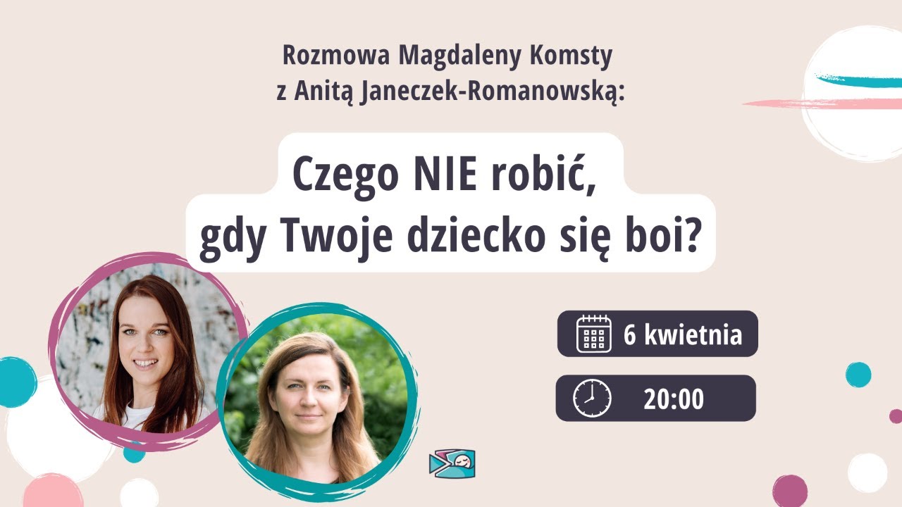 Czego NIE robić, gdy Twoje dziecko się boi? Rozmowa z Anitą Janeczek
