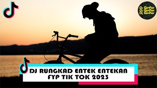 DJ RUNGKAD ENTEK ENTEKAN VIRAL FYP TIK TOK 2023 (DJ GEPREK REMIX)