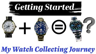 My Watch Collecting Journey | Beginning My Watch Collection