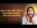 How to Get Free Twitch Followers in 2026 – Zero Cost Methods