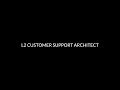 L2 CUSTOMER SUPPORT ARCHITECT