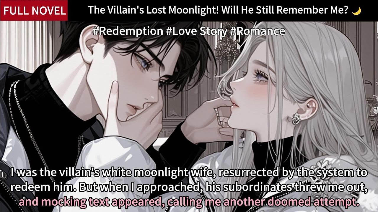 The Villain's Lost Moonlight! Will He Still Remember Me? 🌙Full Length Love Story Audiobook