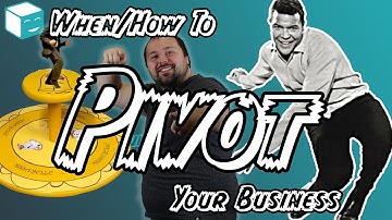 When To Pivot Your Business: What is Pivoting and How to Pivot your Business Model