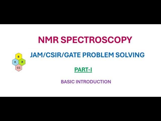 NMR SPECTROSCOPY PART-I/CSIR/GATE/JAM PROBLEM SOLVING/Dr B KIRTHIKA RANI