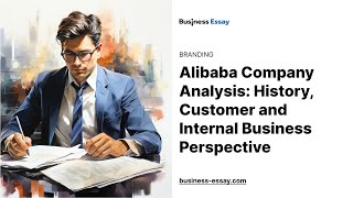 Alibaba Company Analysis: History, Customer and Internal Business Perspective - Essay Example