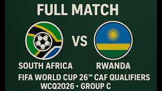 FULL MATCH   South Africa vs Rwanda   FIFA World Cup 26™ CAF Qualifiers  WCQ2026   Group C720P HD