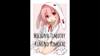 Michino Timothy Kimino Kimochi (cimo cimoci)