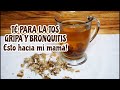 TE BUENÍSIMO PARA LA TOS , GRIPA Y BRONQUITIS Esto tomaba yo!